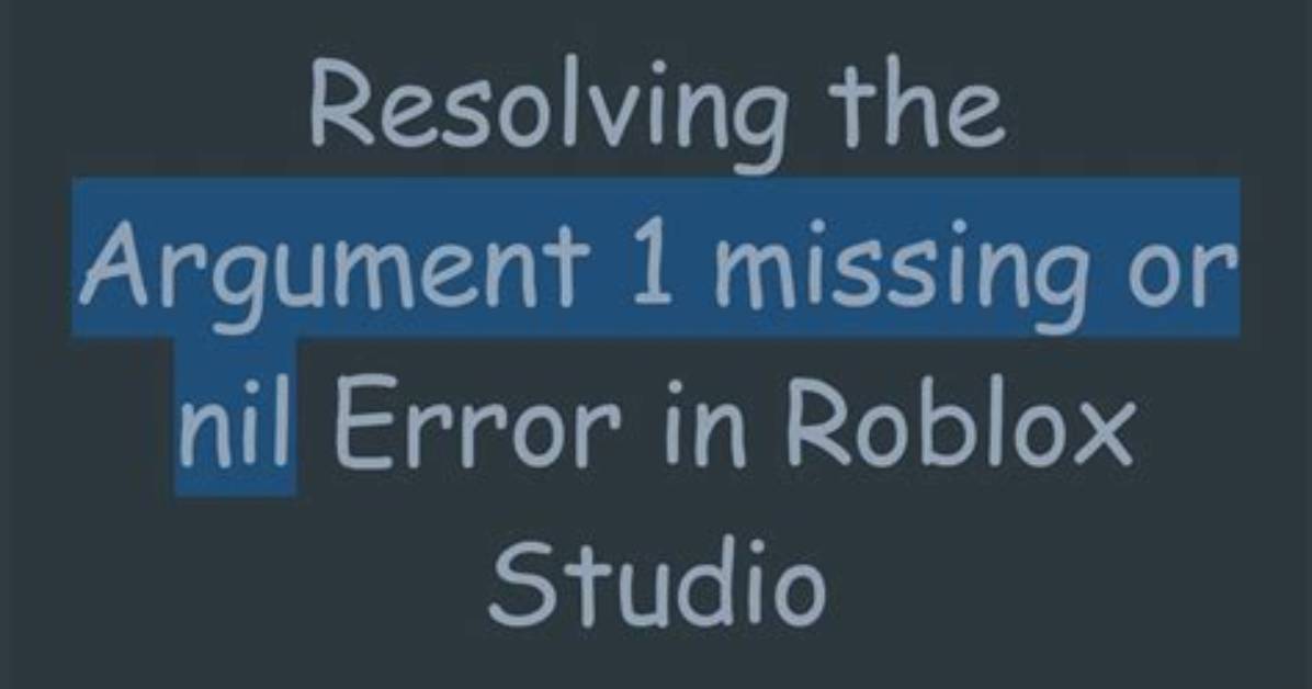 Argument 1 Missing or Nil Error on Roblox Studio