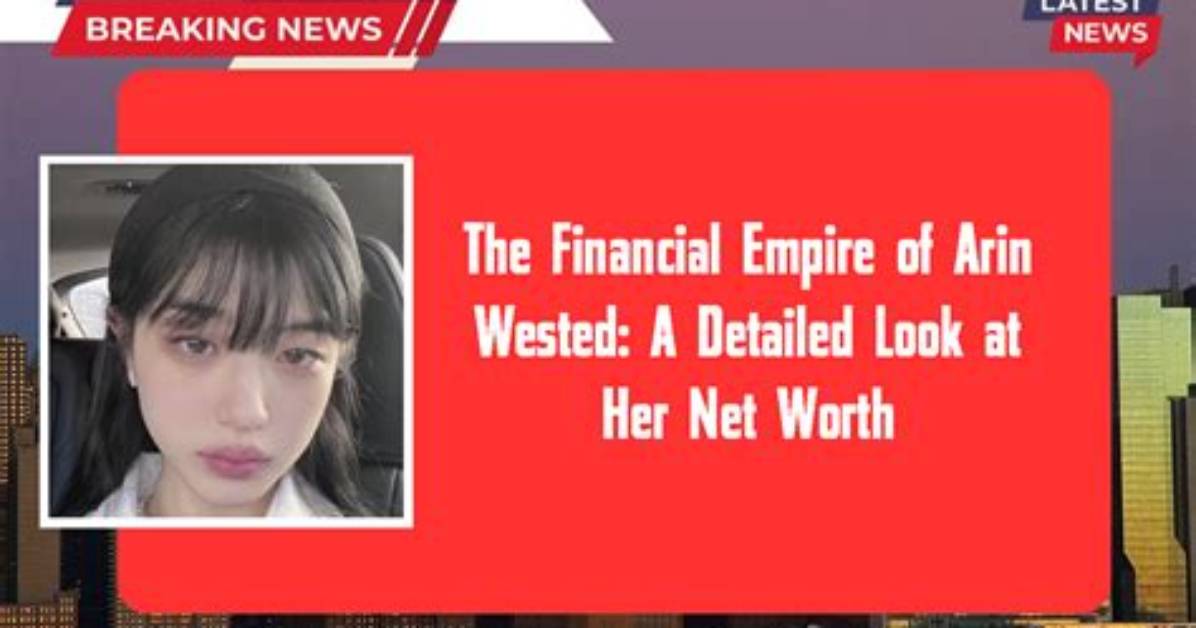 Arin Wested Net Worth