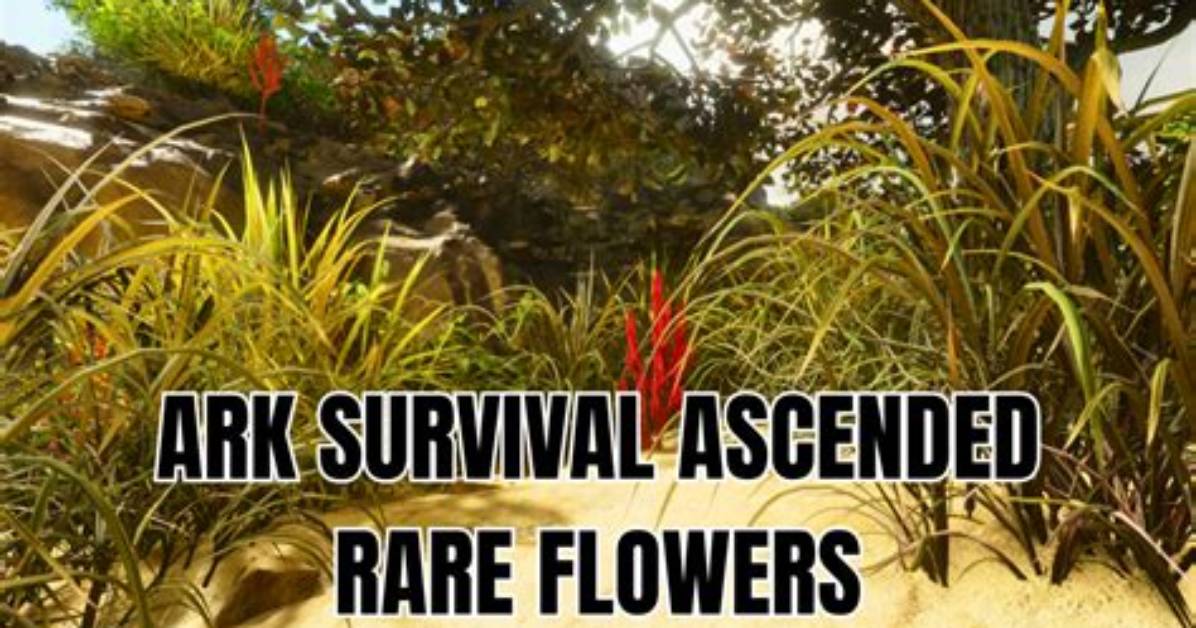Ark Survival Ascended Rare Flowers: How to Get & Use