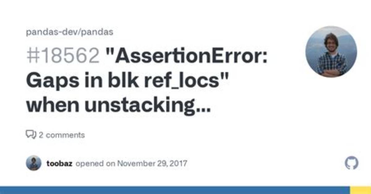 Assertionerror: Gaps in Blk Ref_Locs When Unstack() Dataframe