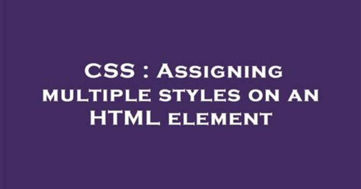 Assigning Multiple Styles on an Html Element
