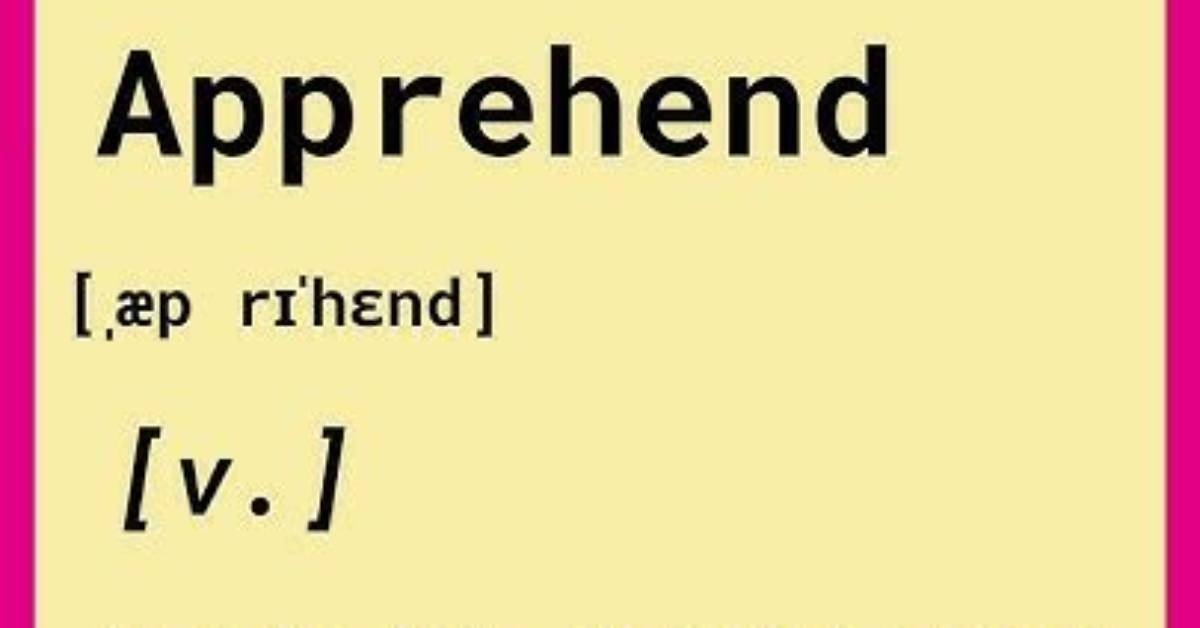 At Does Apprehend Mean?