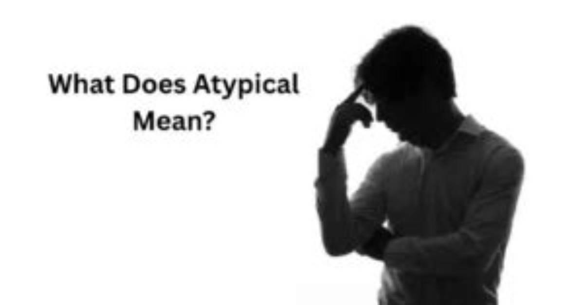 At Does Atypical Mean?
