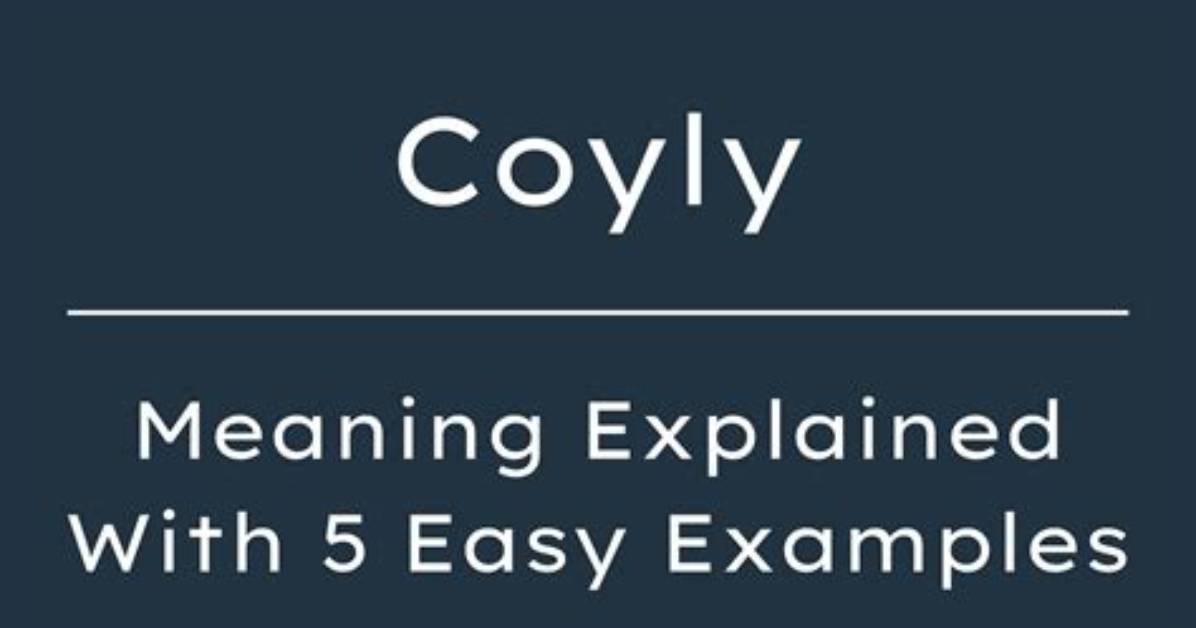At Does Coyly Mean?