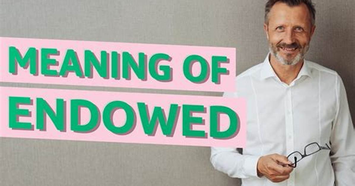 At Does Endowed Mean?