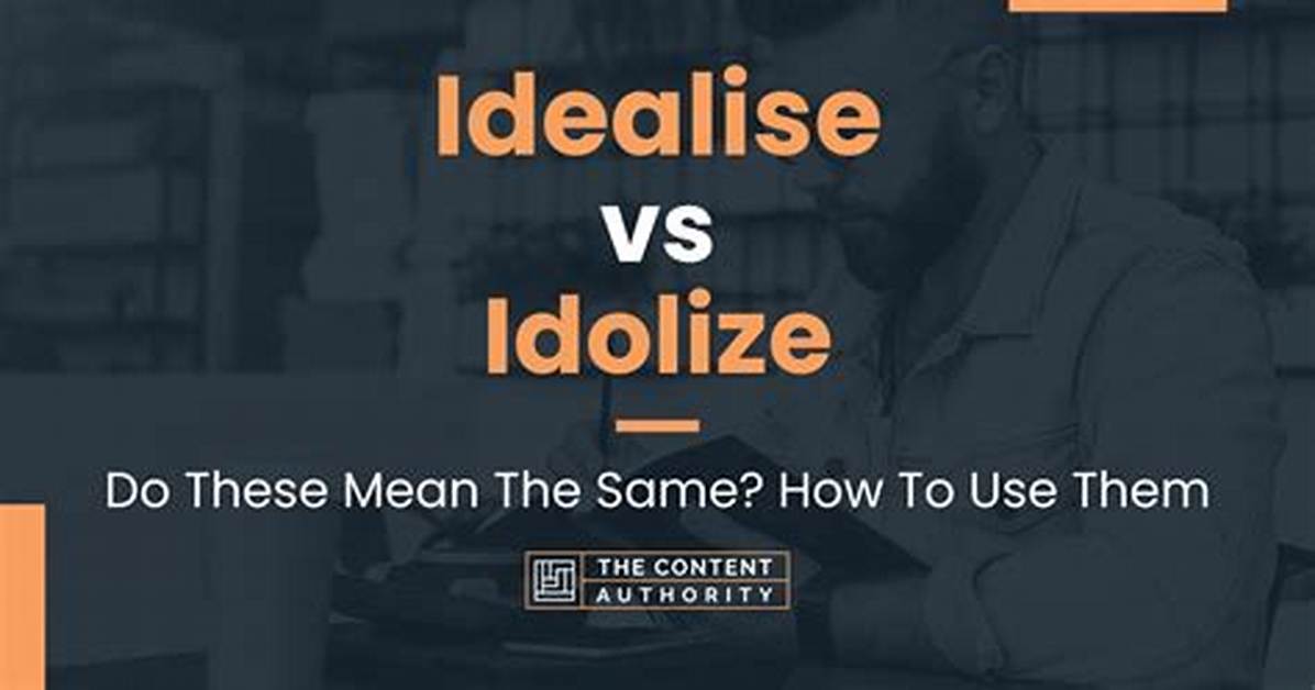 At Does Idolize Mean?