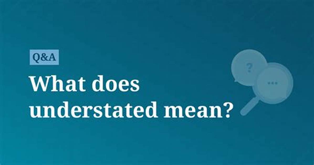 At Does Understated Mean?