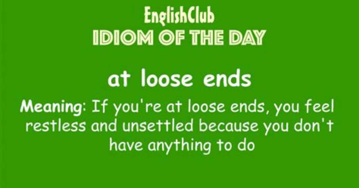 At Loose Ends Meaning?