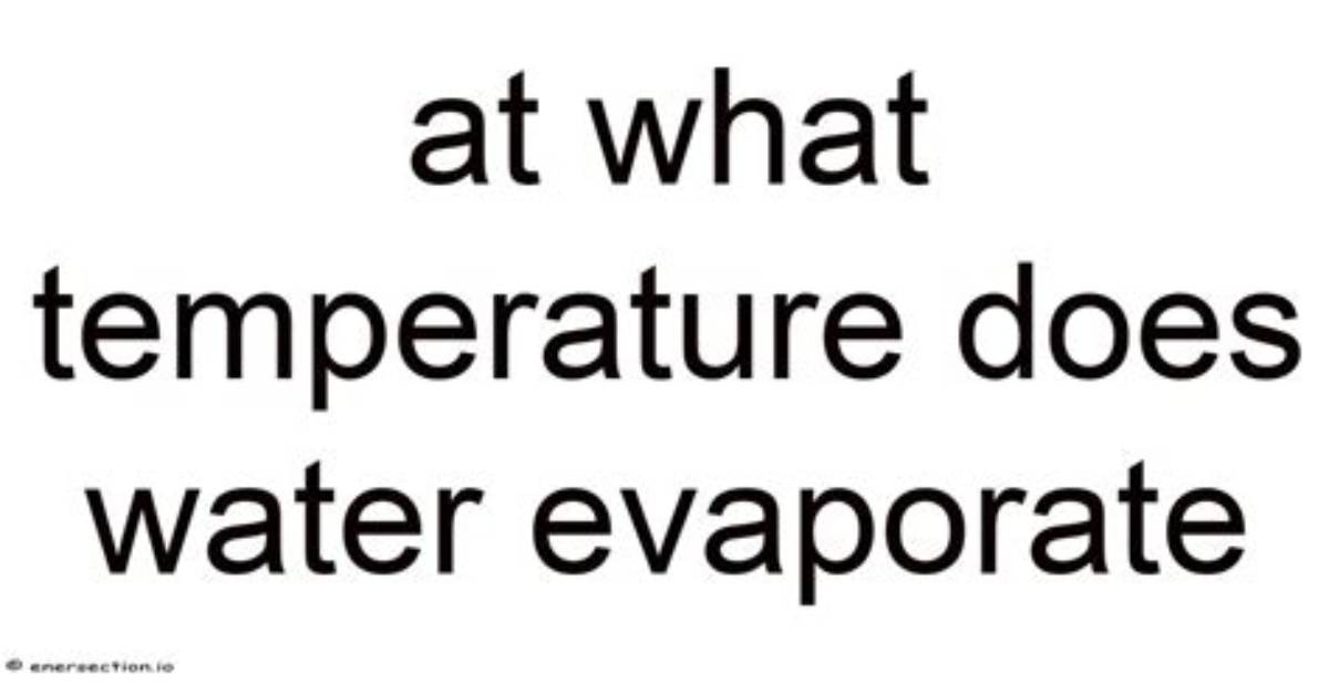 At What Temperature Does Water Evaporate Instantly