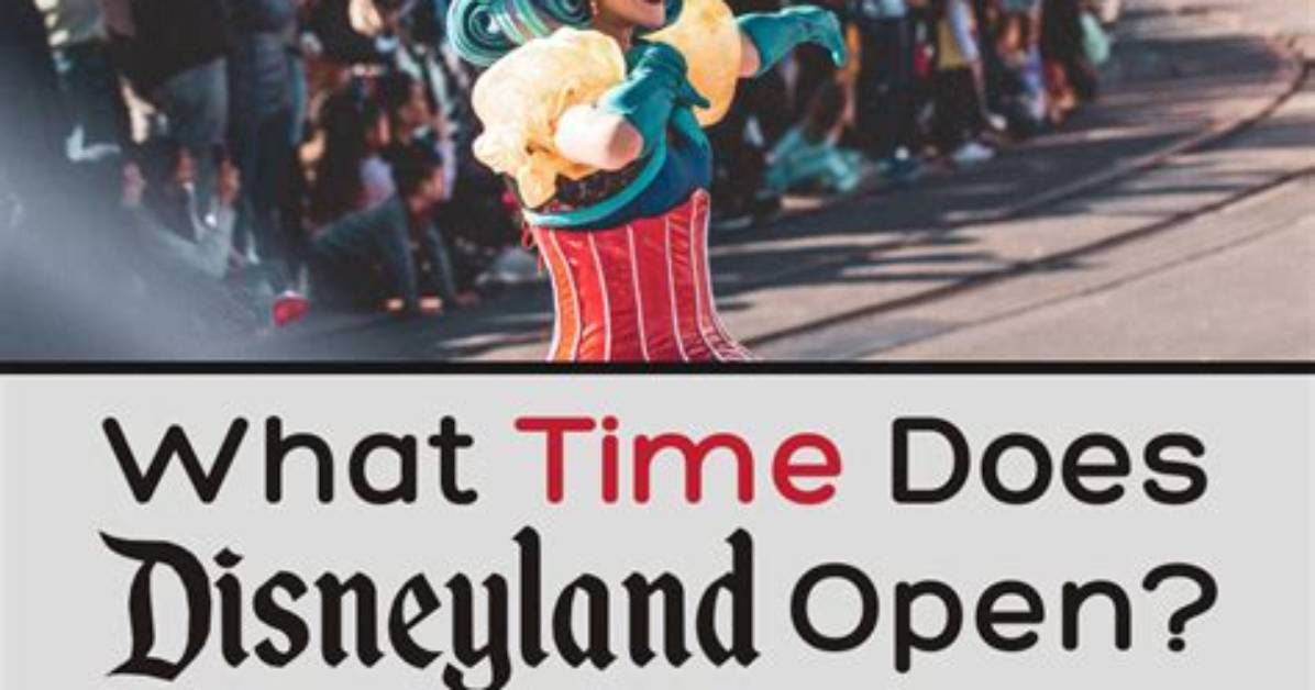 At What Time Does Disneyland Open?