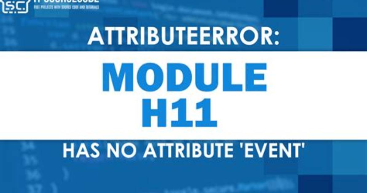 Attributeerror: Module 'H11' Has No Attribute 'Event'