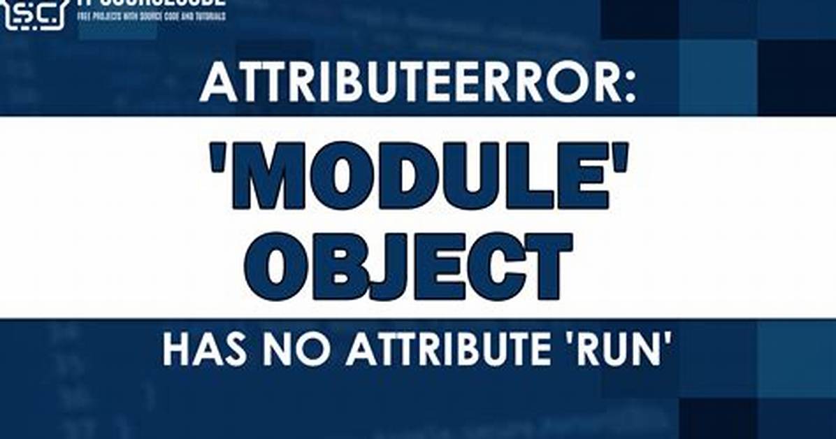 Attributeerror: 'Module' Object Has No Attribute