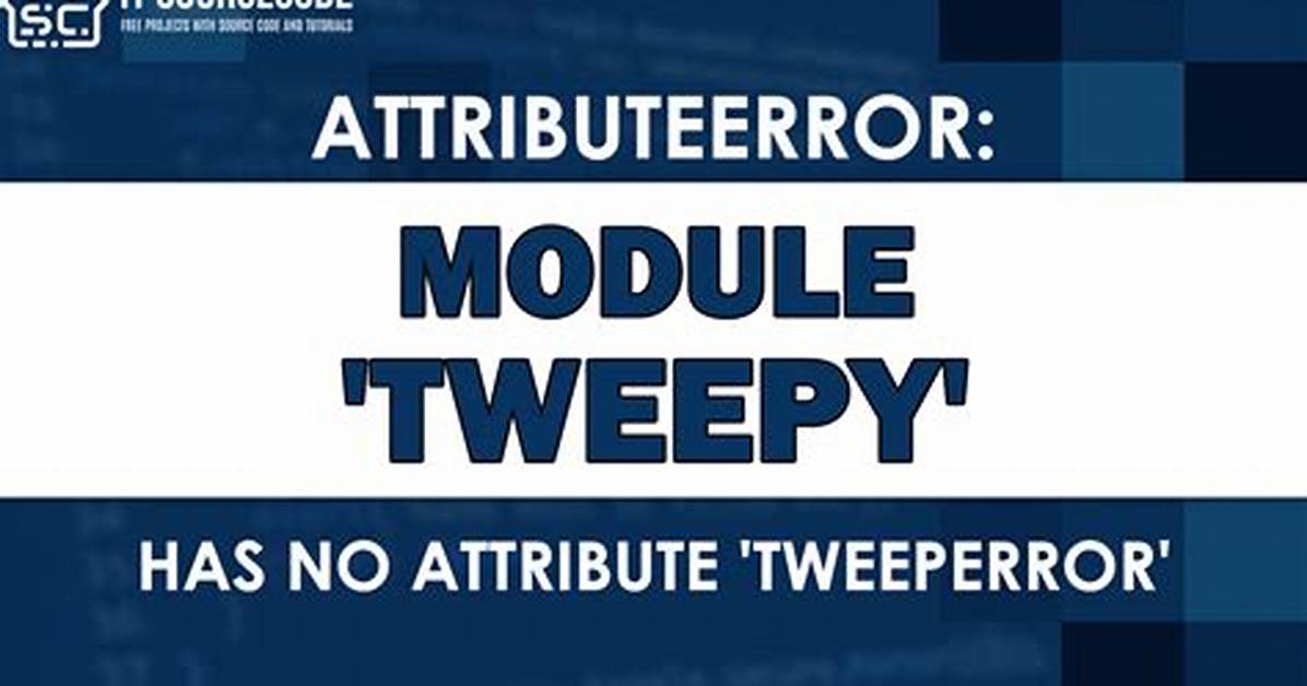 "Attributeerror: Module 'Tweepy' Has No Attribute 'Streamlistener'" with Python 3.9