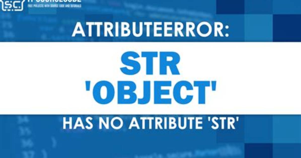 Attributeerror: 'Str' Object Has No Attribute 'Str'