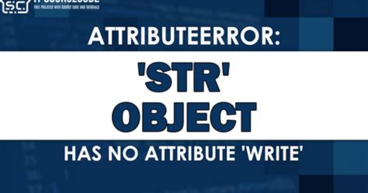 Attributeerror: 'Str' Object Has No Attribute 'Write'