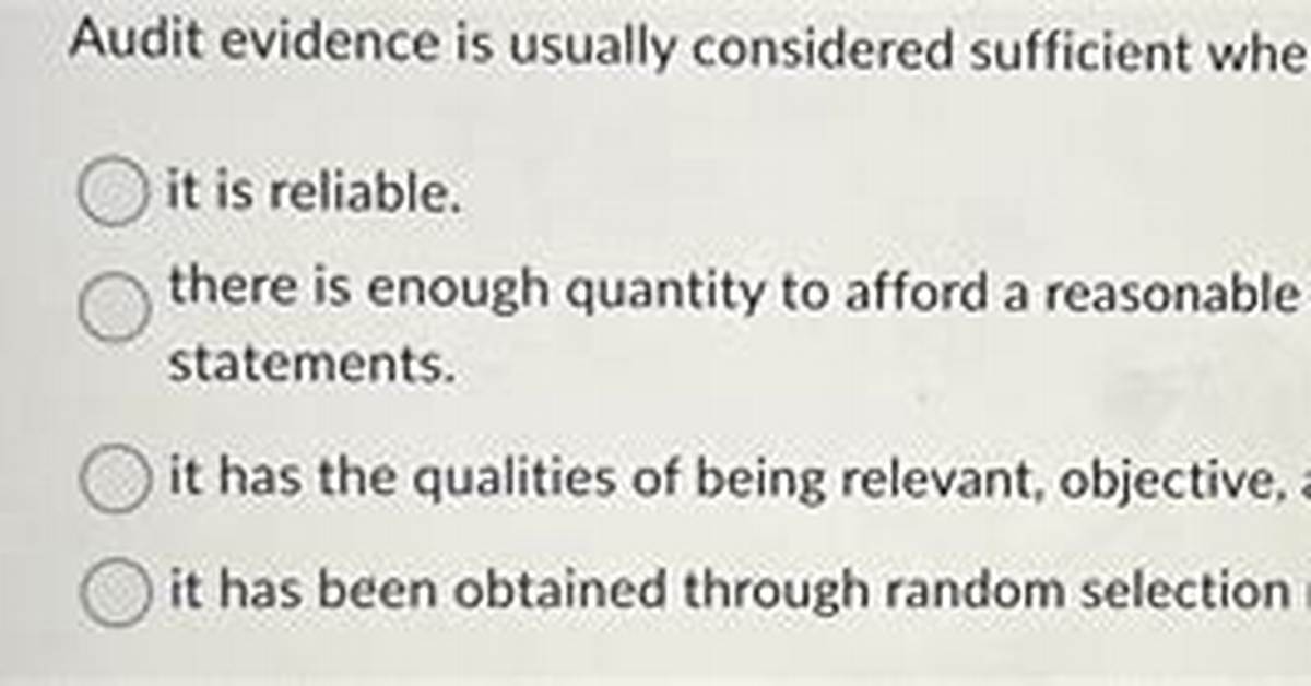 Audit Evidence Is Usually Considered Sufficient When