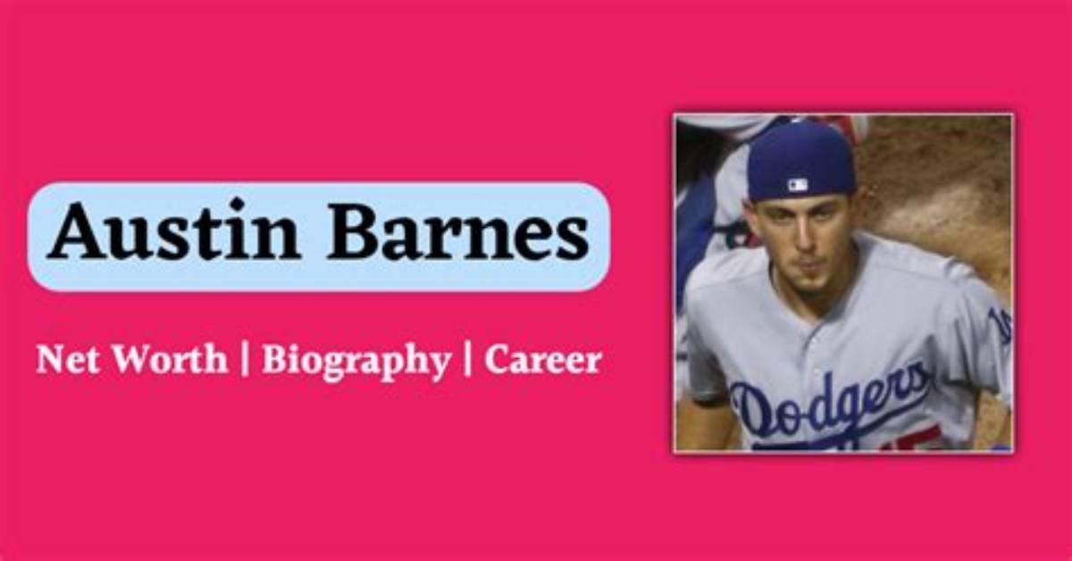 Austin Barnes Net Worth