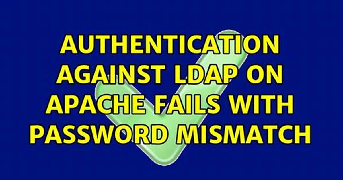 Authentication Against Ldap on Apache Fails with Password Mismatch