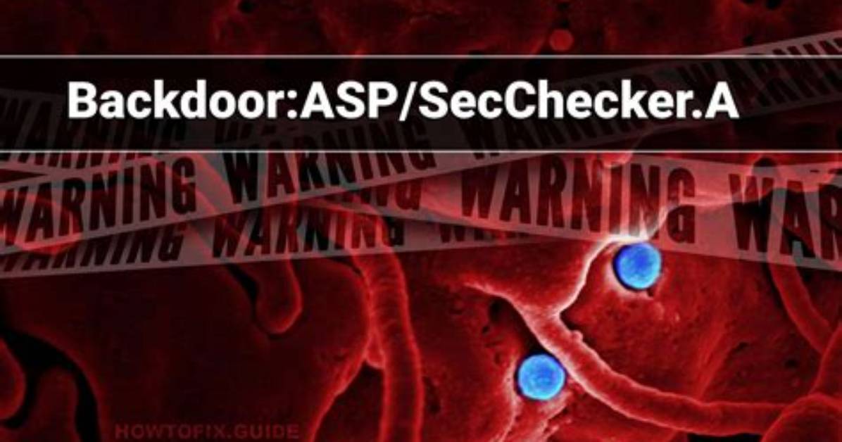 Backdoor: Asp/Secchecker. a — Virus Removal Guide