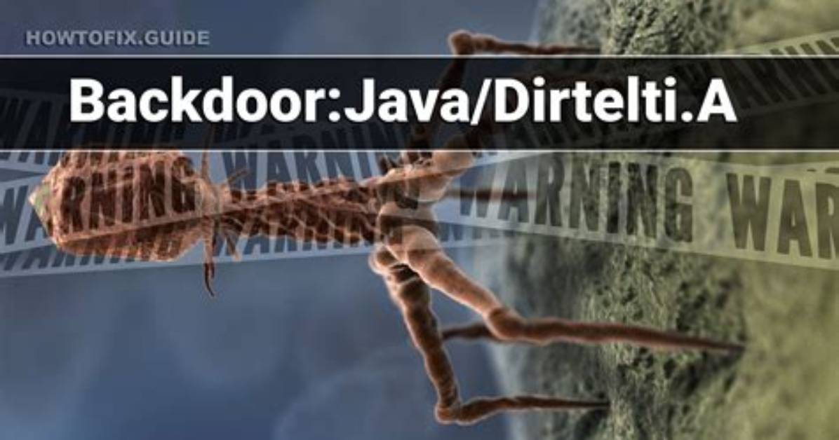 Backdoor: Java/Dirtelti. a — Virus Removal Guide