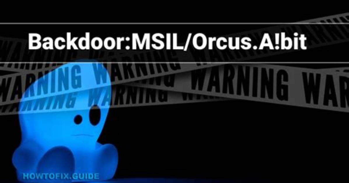 Backdoor: Msil/Orcus. a! Bit — Virus Removal Guide