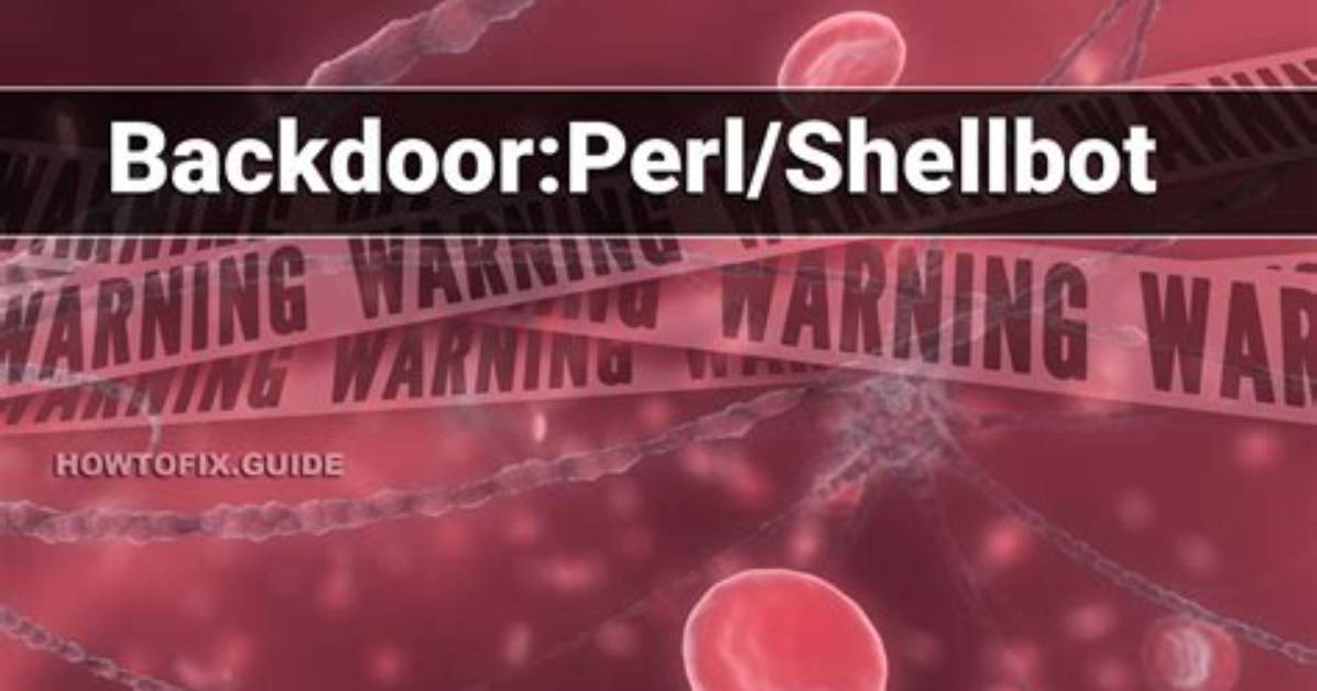 Backdoor: Perl/Shellbot! Rfn (Shellbot Backdoor) — Virus Removal Guide