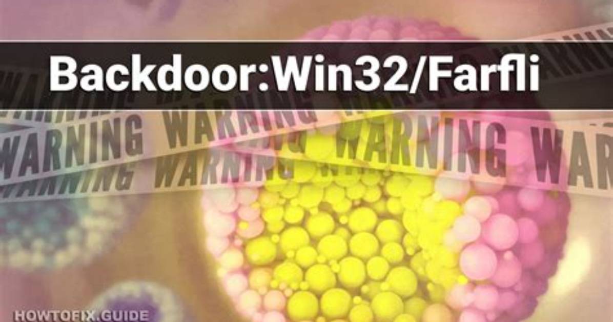 Backdoor: Win32/Farfli — Virus Removal Guide