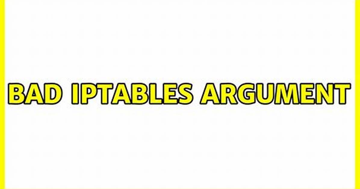 Bad Iptables Argument