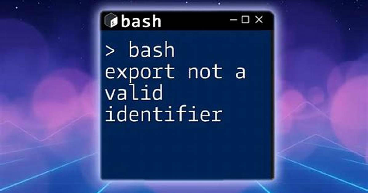 -Bash: Export: `=': Not a Valid Identifier