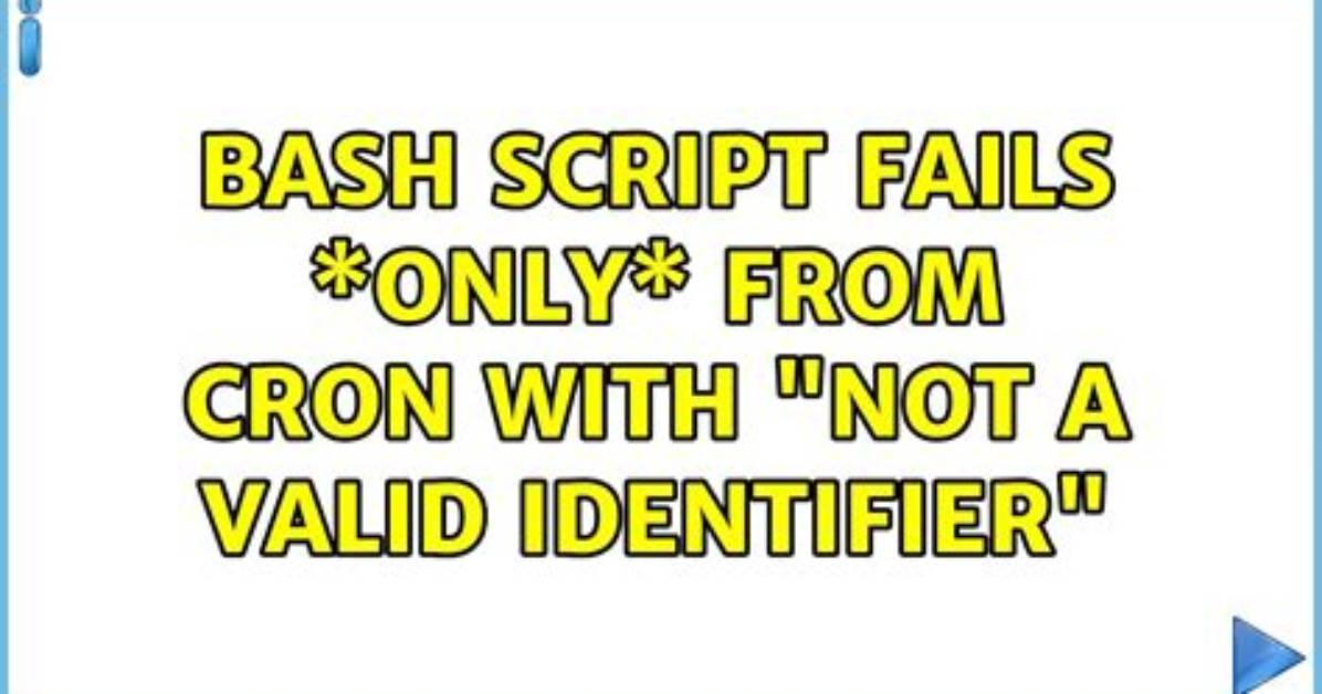 Bash Script Fails *Only* from Cron with “Not a Valid Identifier”