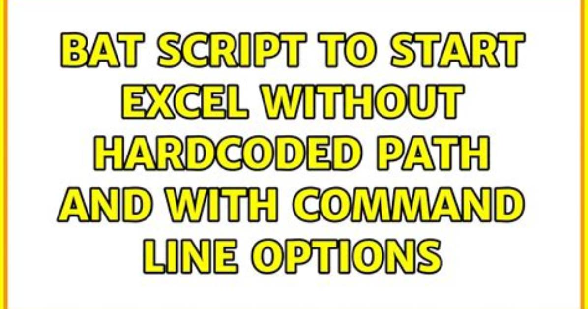 Bat Script to Start Excel Without Hardcoded Path and with Command Line Options
