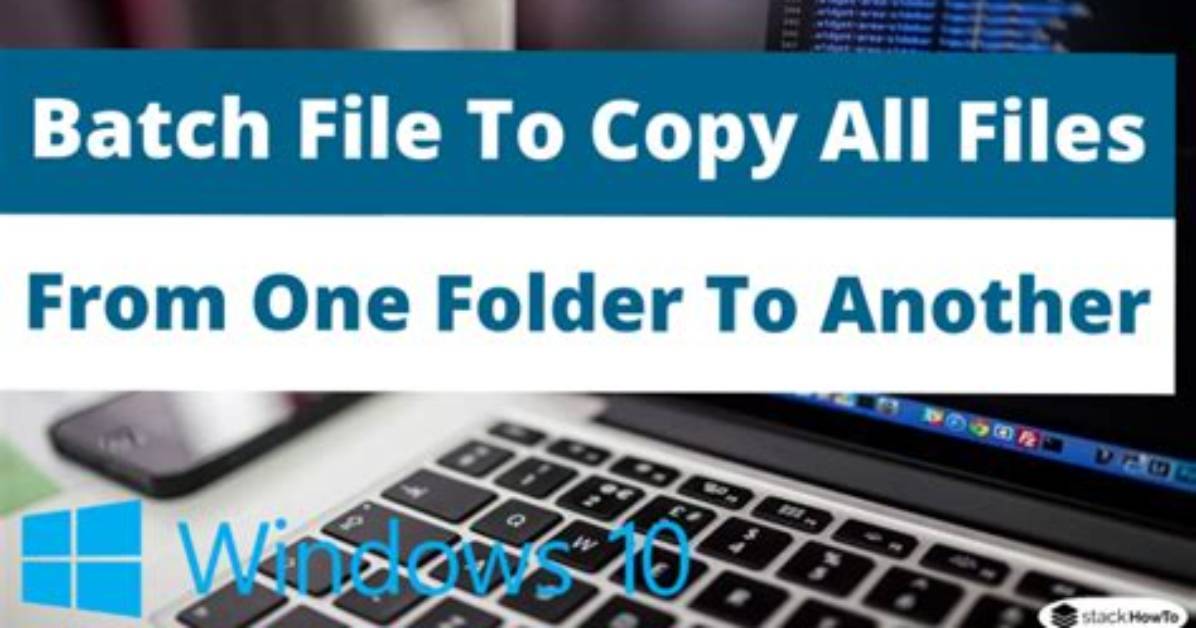 Batch File to Copy Files from One Folder to Another Folder