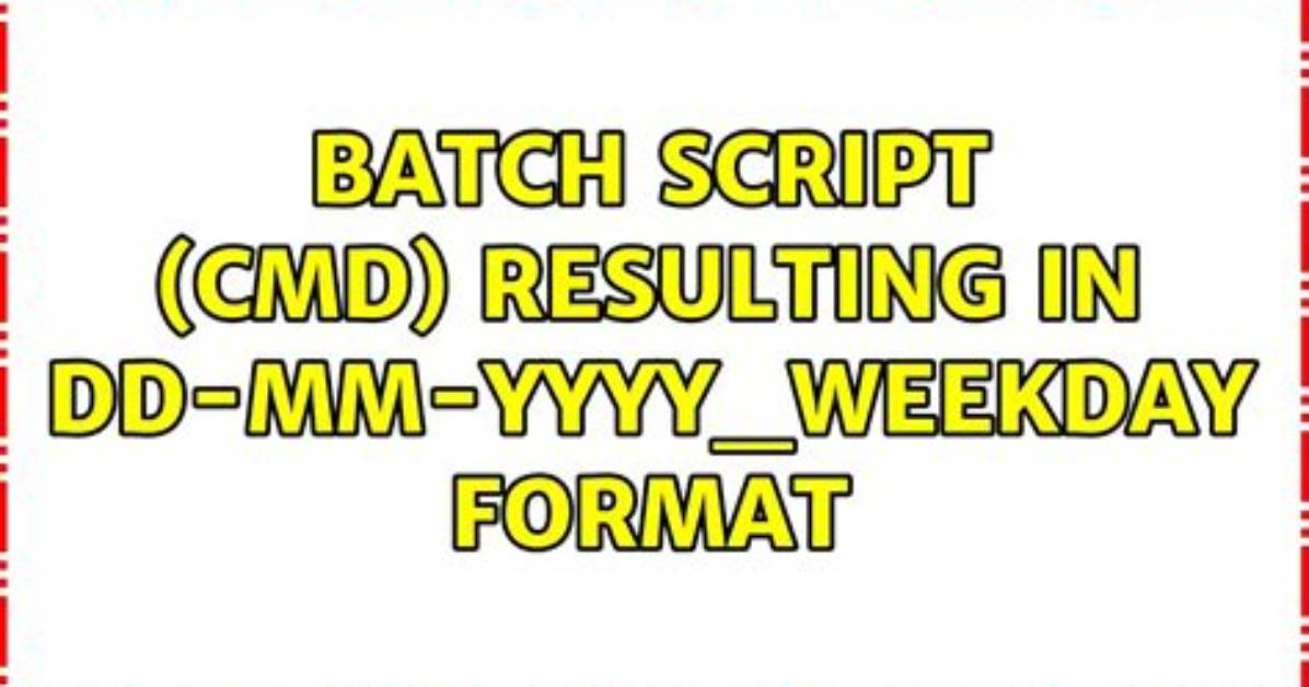 Batch Script (Cmd) Resulting in Dd-Mm-Yyyy_Weekday Format