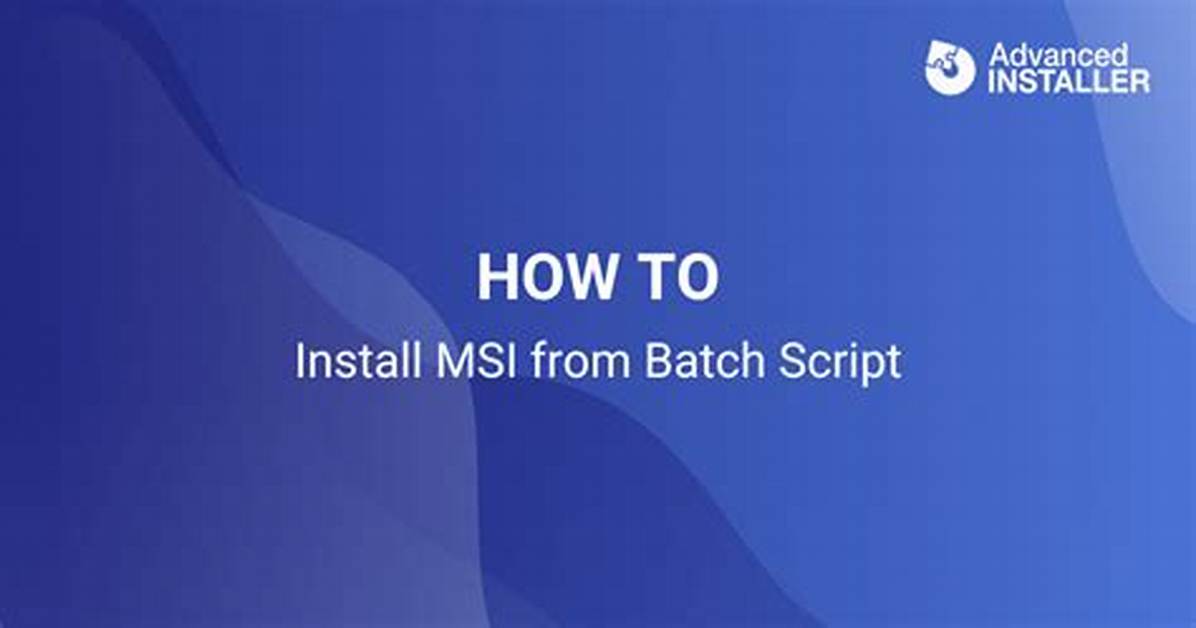 Batch Script to Install Msi