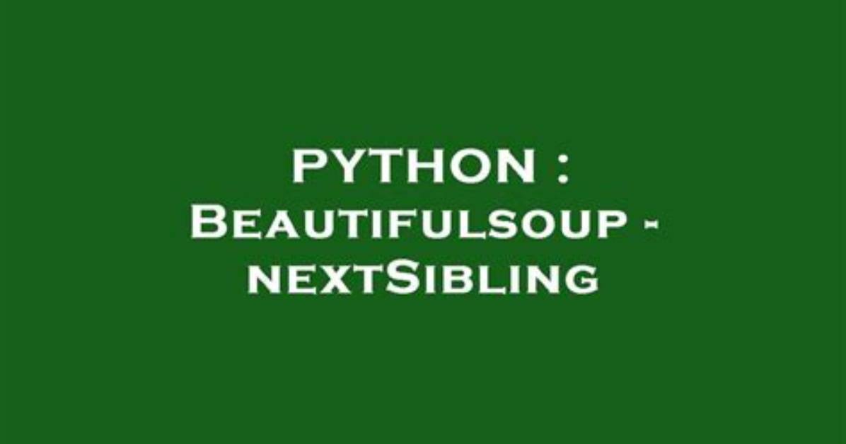 Beautifulsoup - nextSibling