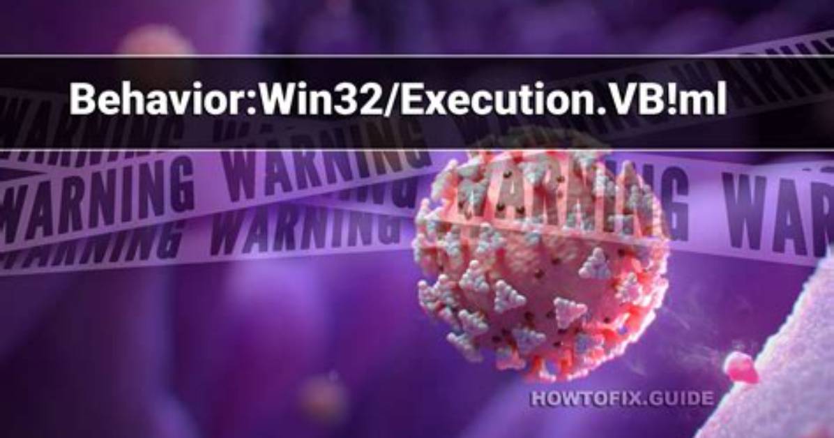 Behavior: Win32/Execution. Yp! Ml — Virus Removal Guide