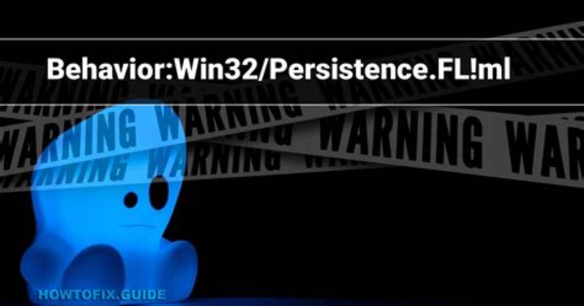 Behavior: Win32/Persistence. Fl! Ml — Virus Removal Guide
