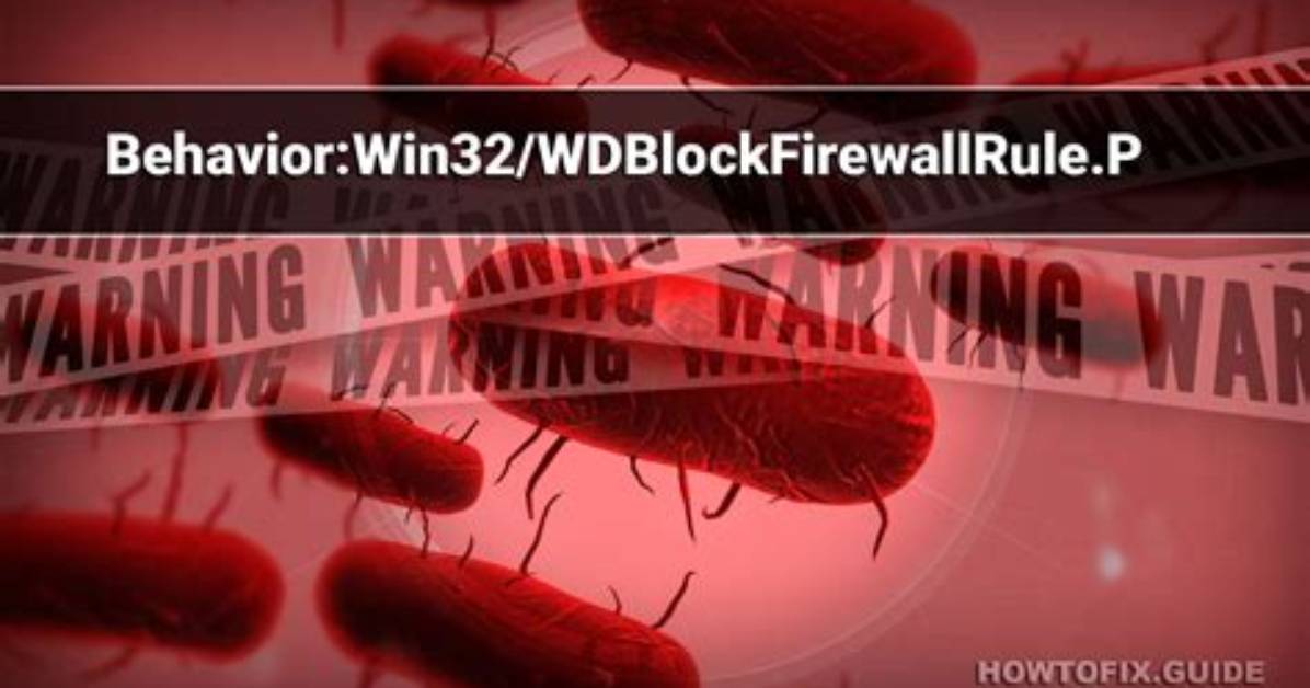 Behavior: Win32/Wdblockfirewallrule. P — Virus Removal Guide