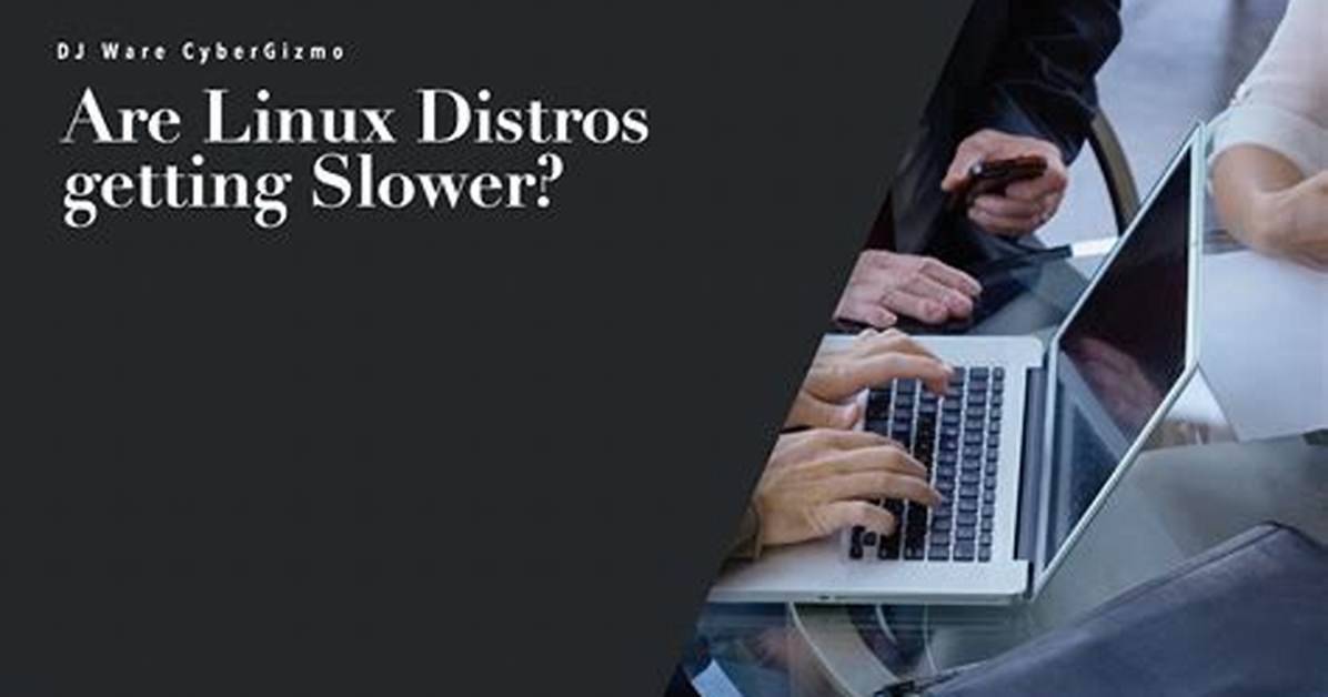 Best Answer: Is Linux Getting Slower?