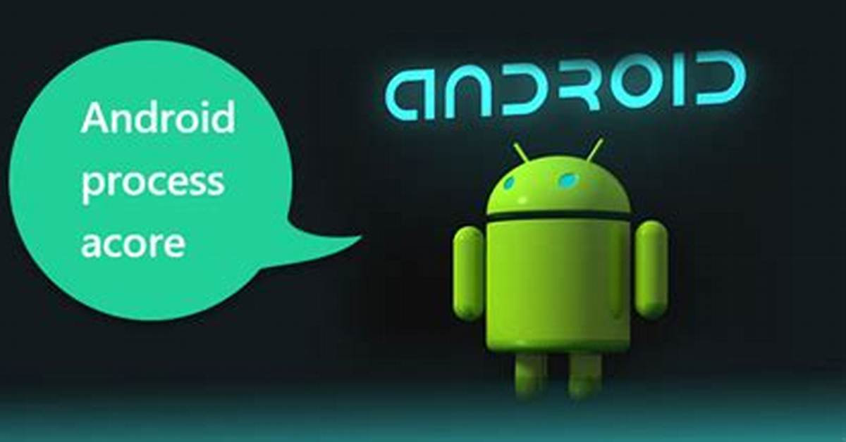 Best Answer: What Is Android Process Acore Has Stopped?