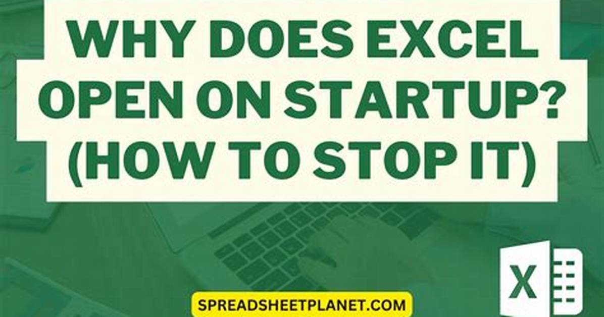 Best Answer: Why Does Excel Open on Windows 10 Startup?