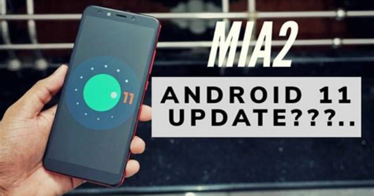 Best Answer: Will Mia2 Get Android 11?