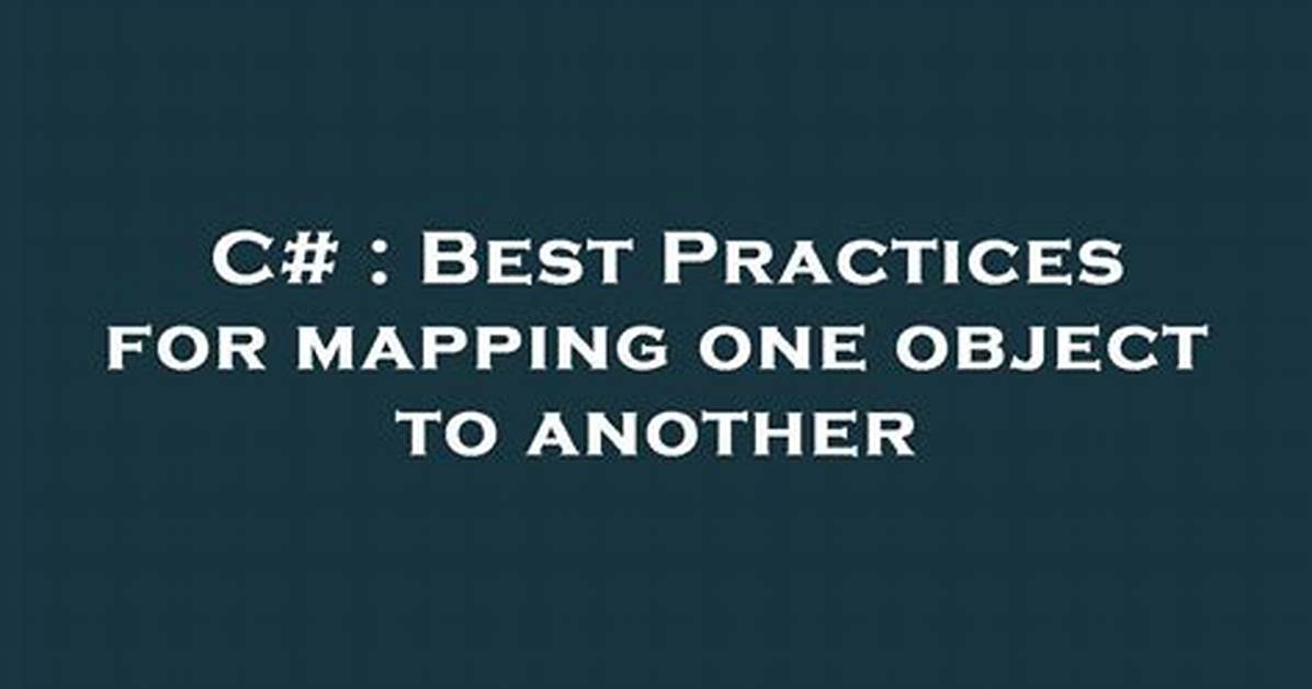 Best Practices for Mapping One Object to Another