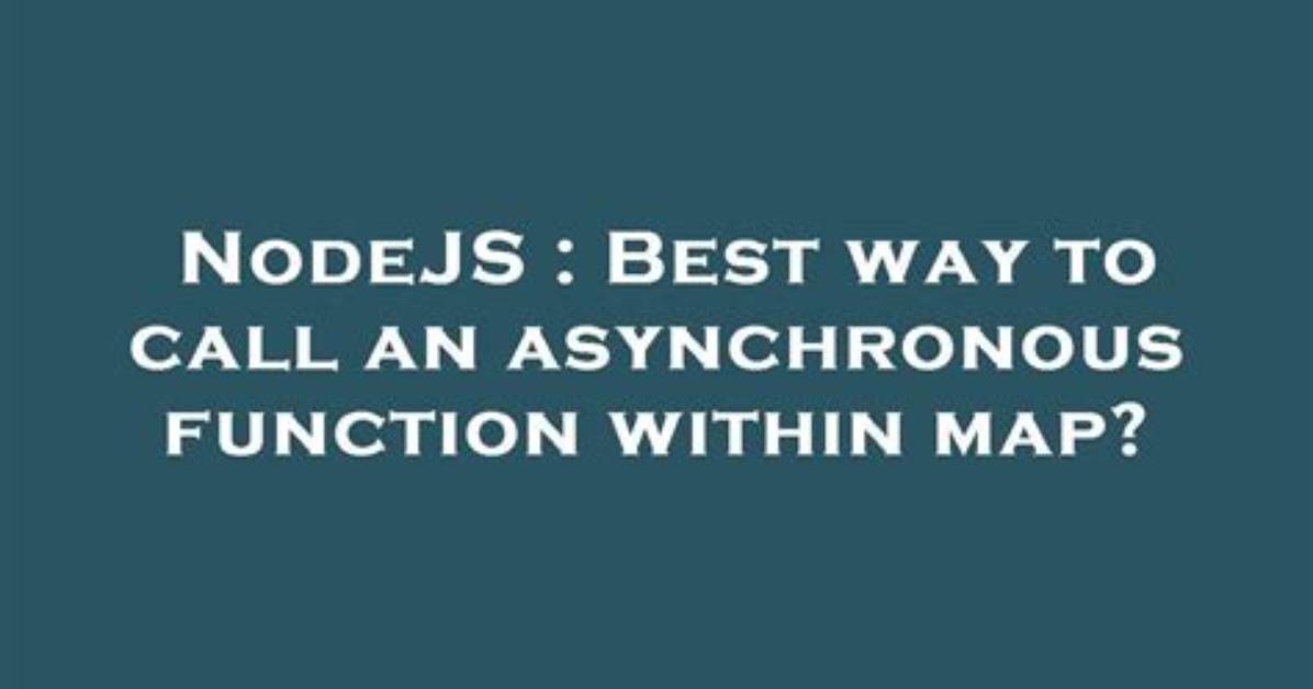 Best Way to Call an Asynchronous Function Within Map?