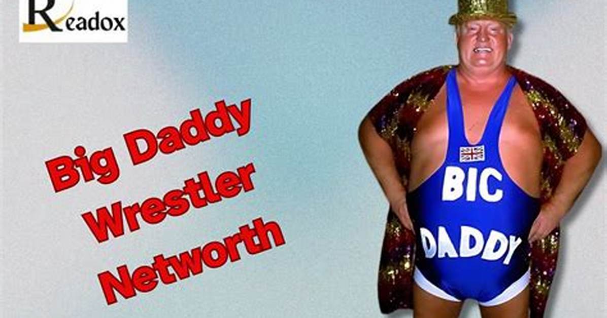 Big Daddy Net Worth