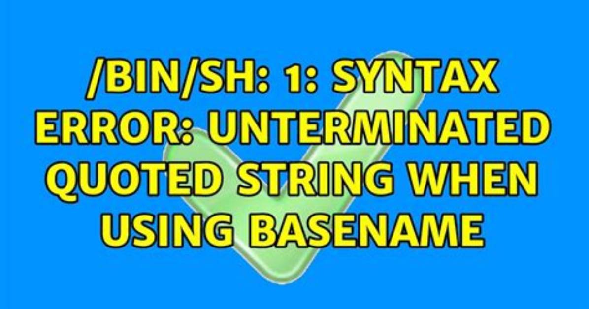/Bin/Sh: Syntax Error: Unterminated Quoted String