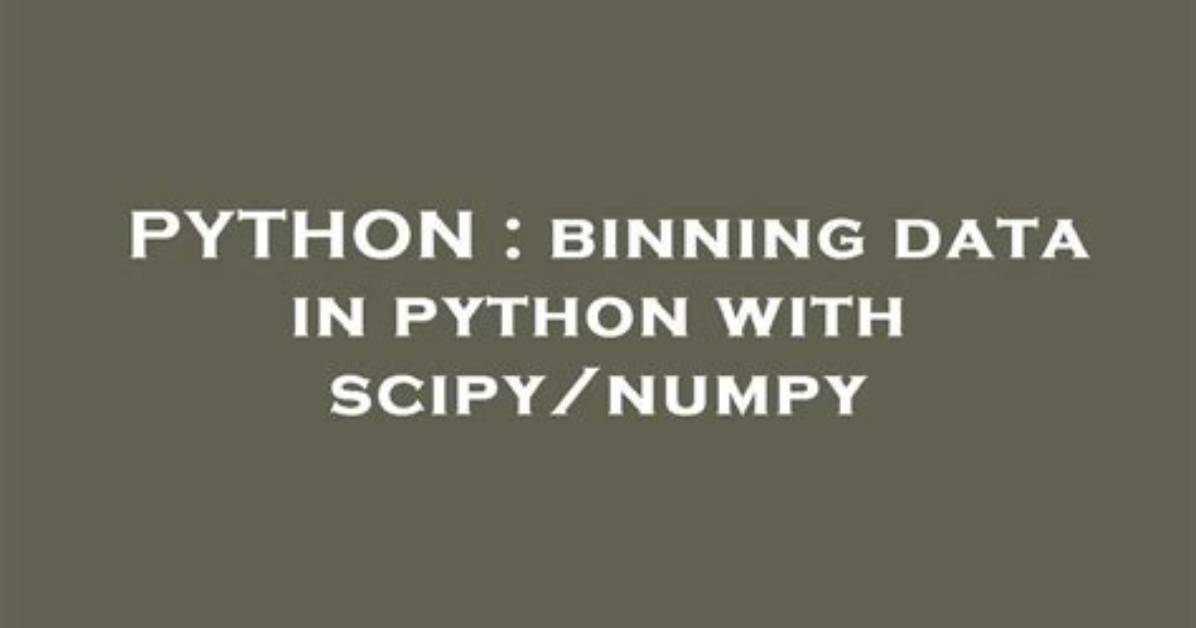 Binning Data in Python with Scipy/Numpy