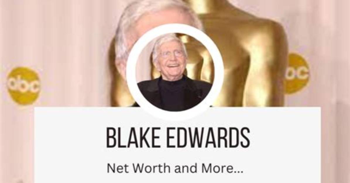 Blake Edwards Net Worth
