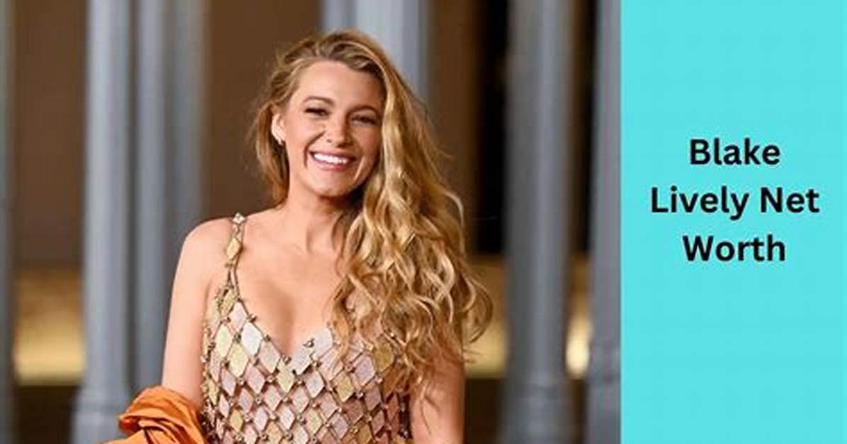 Blake Lively Net Worth