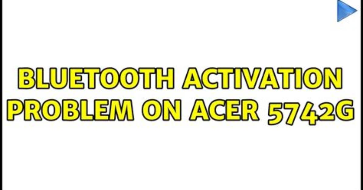 Bluetooth Activation Problem on Acer 5742G